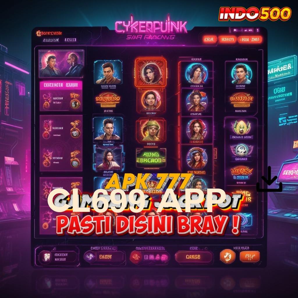 CL699 APP 🎮 bonus kaya dari akun baru gacor