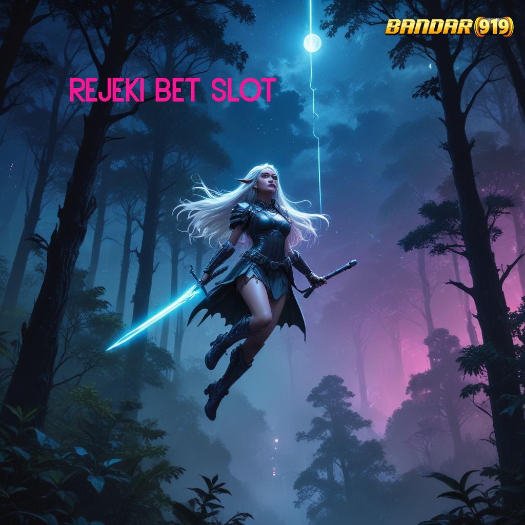 REJEKI BET SLOT ➿ ayo bersama cairkan bonus besar sekarang