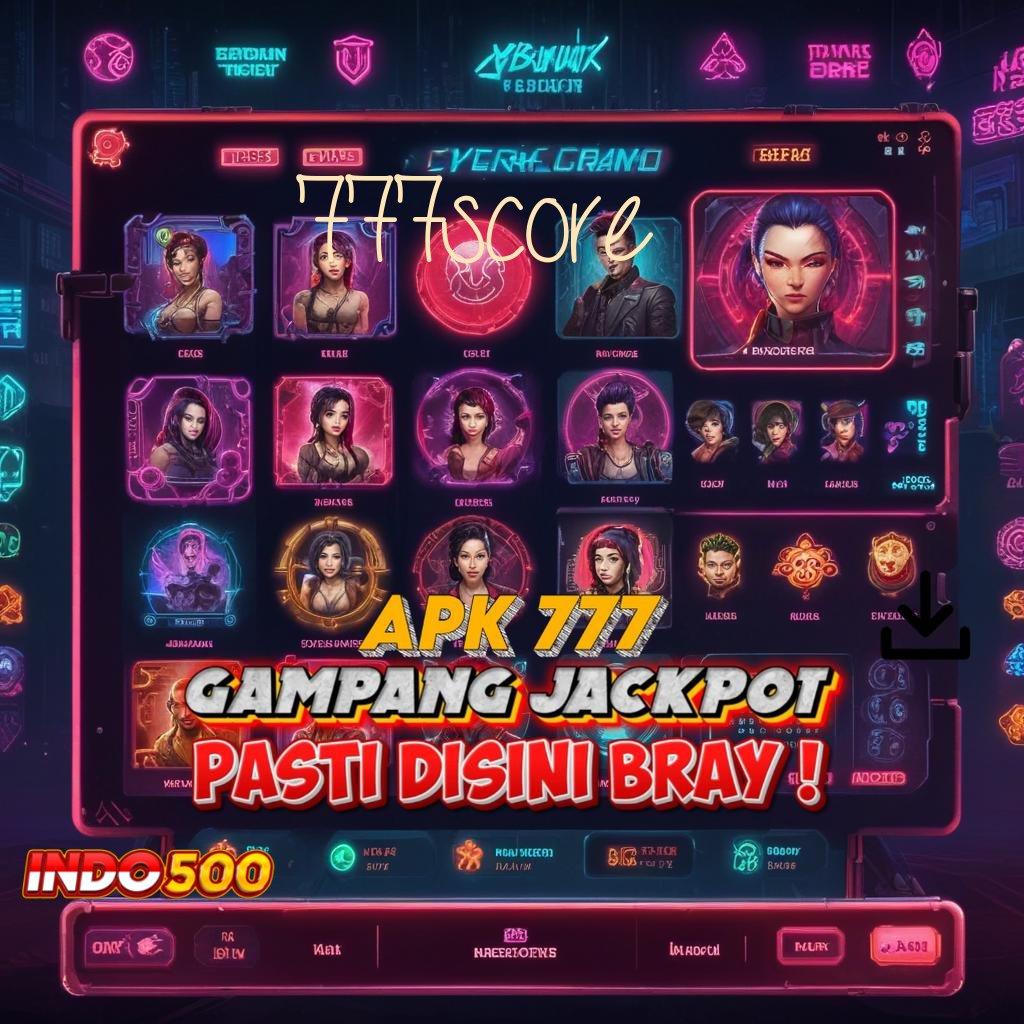 777SCORE ↦ Paradigma Baru untuk Android Terbaru