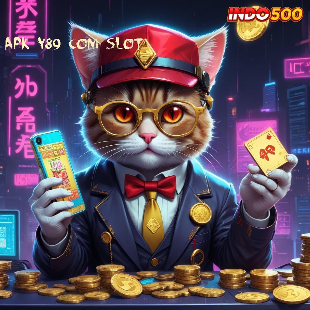 APK Y89 COM SLOT 🔎 Pembaruan APK Bonus Harian Struktur Operasional