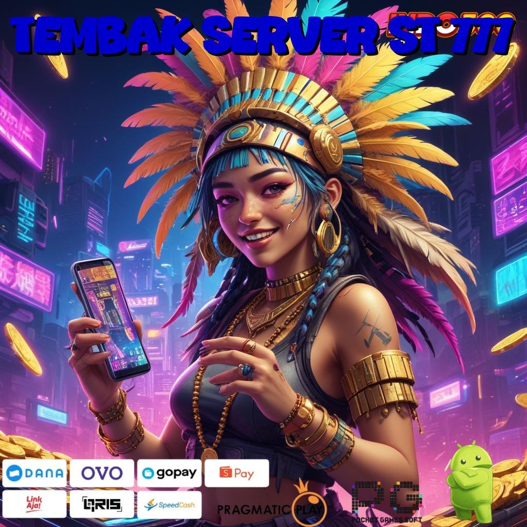 TEMBAK SERVER ST 777 poin baru mesin langsung tanpa kendala