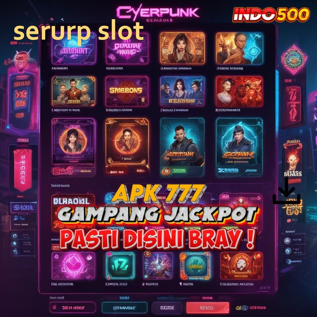 SERURP SLOT rilis anyar duit kencang!