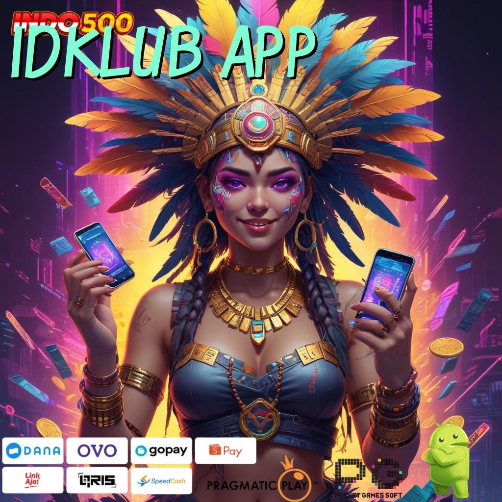 IDKLUB APP Garansi Jackpot Besar Deposit Dana Cepat