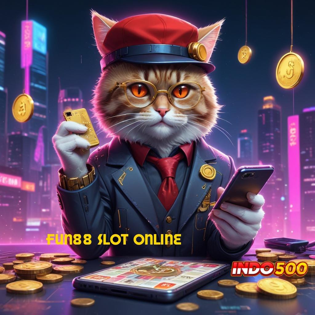 FUN88 SLOT ONLINE 💫 Bukti Sah untuk Solusi Digital Andal