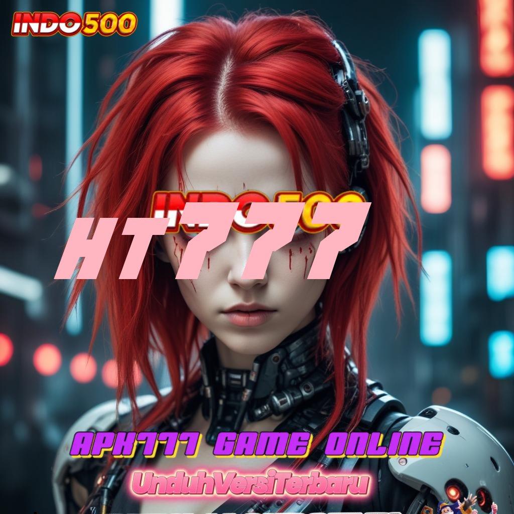 HT777 ✷ Game Baru Dengan Sistem Login Praktis