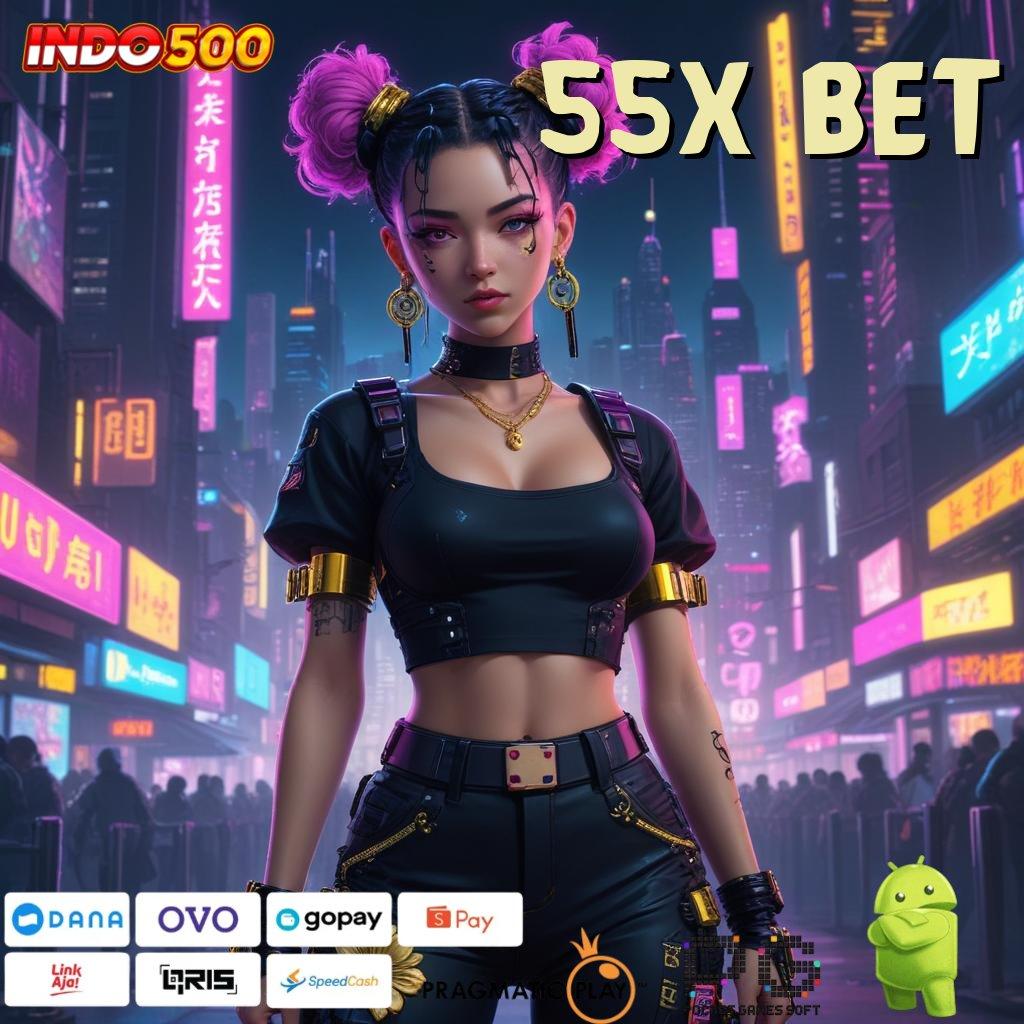 55X BET Lingkungan Sistem Deposit Aman Langsung Kaya