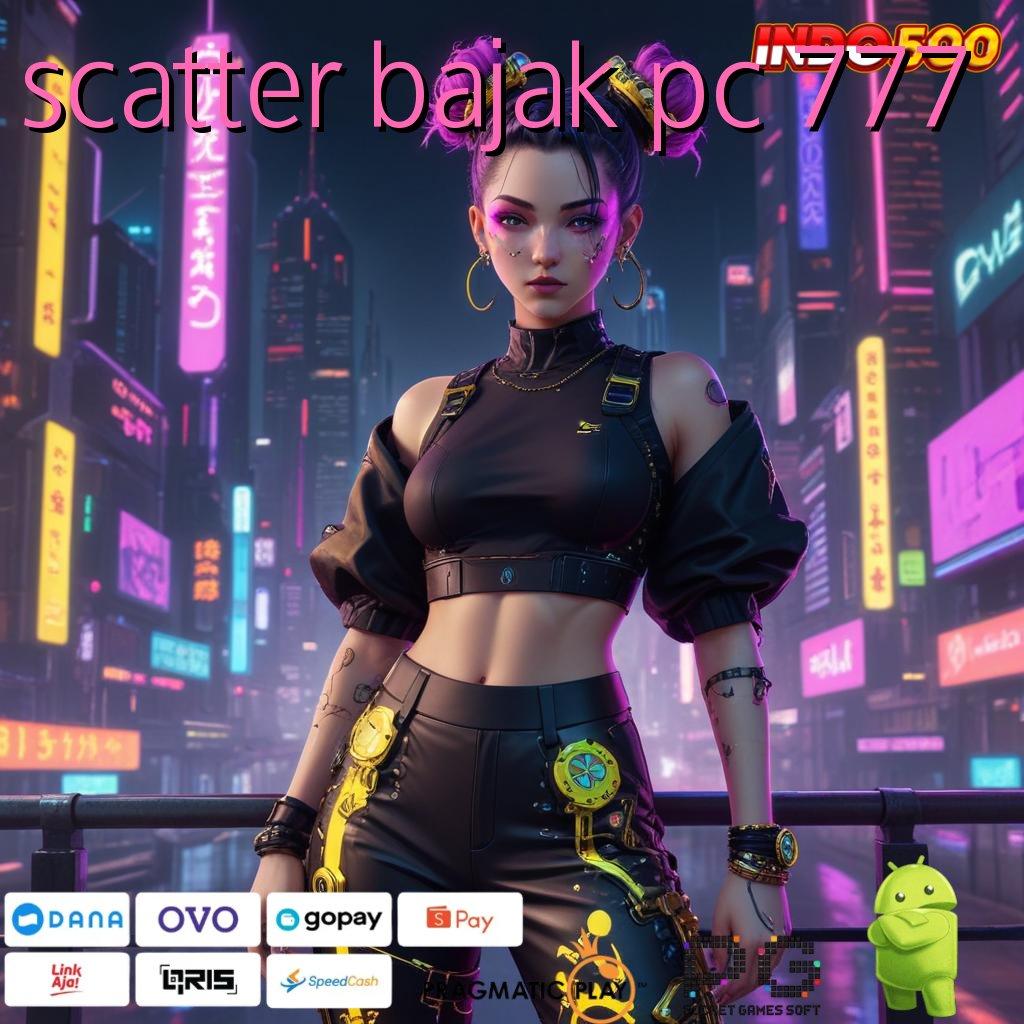 SCATTER BAJAK PC 777 Depo Bank Bsi Idr 20 Slot Game Yang Menghasilkan Uang Tunai