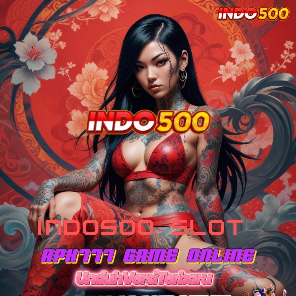 INDO500 SLOT 🐉 New Member Kaya Unduh Apk Android Bebas Virus