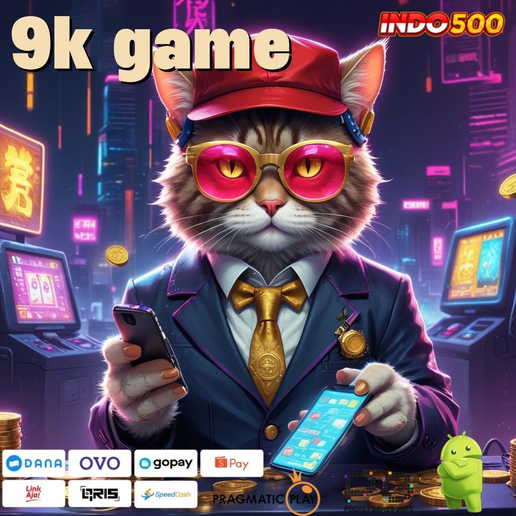 9K GAME Slot APK Advance Bonus Harian Download Gratis