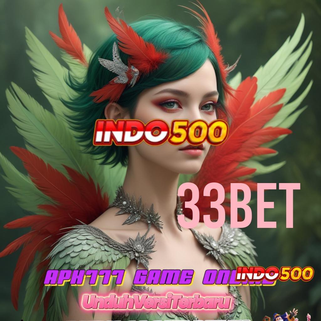 33BET ➤ Paket Keberuntungan Unduh Aplikasi Uang Tunai untuk Android