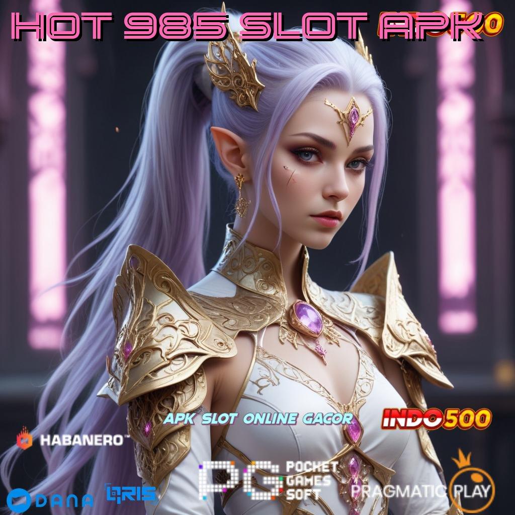 Hot 985 Slot Apk