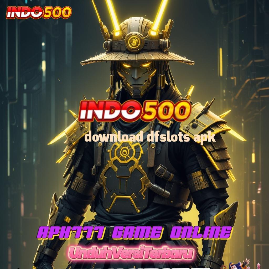 DOWNLOAD DFSLOTS APK 💯 Pendekatan Halus untuk Solusi Operasional