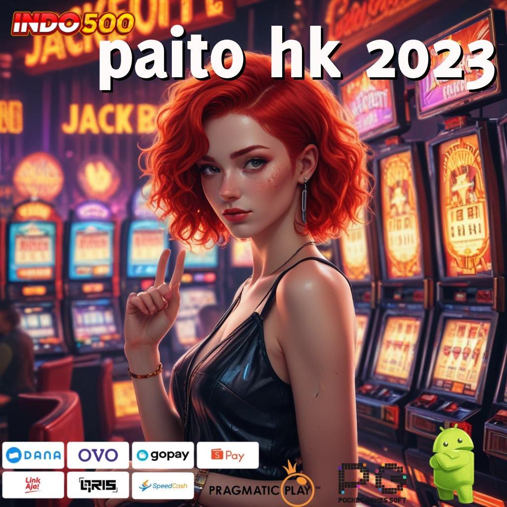 PAITO HK 2023 Akun Terbaik Baru Download Aplikasi Android