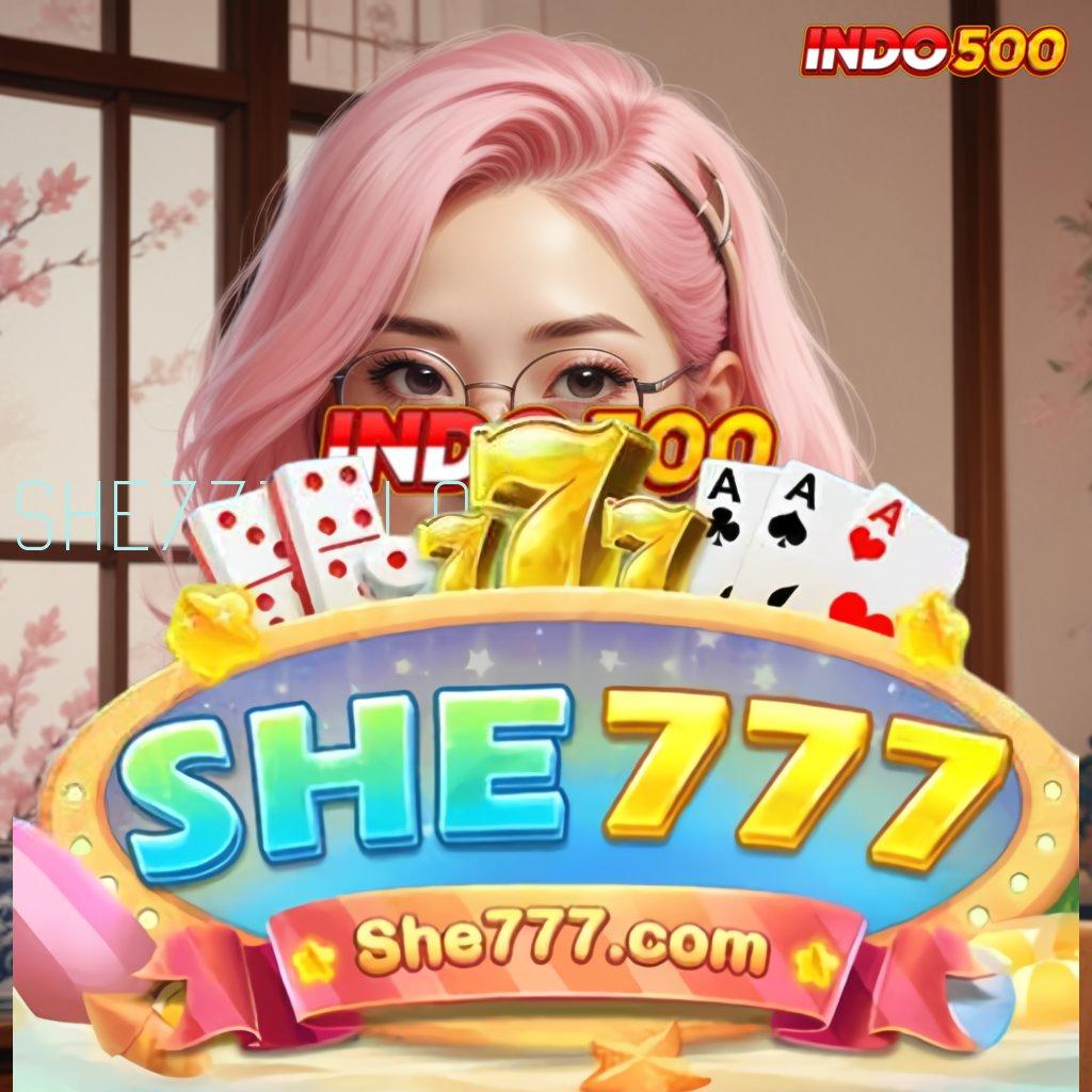 SHE777 SLOT ⚌ Game Seru Unduh Gratis Langsung Jackpot