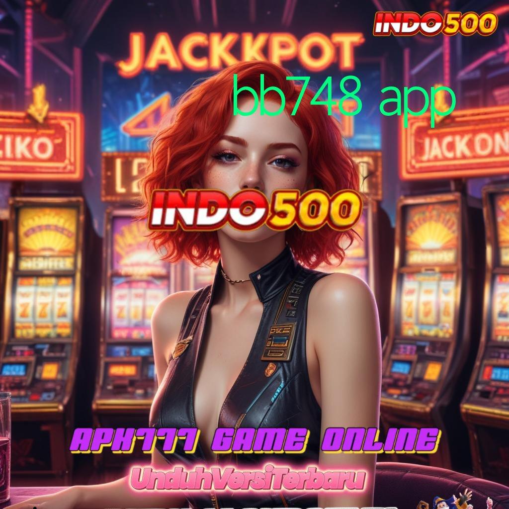 BB748 APP 🎮 Menawarkan Kemudahan Langkah Cepat dan Praktis