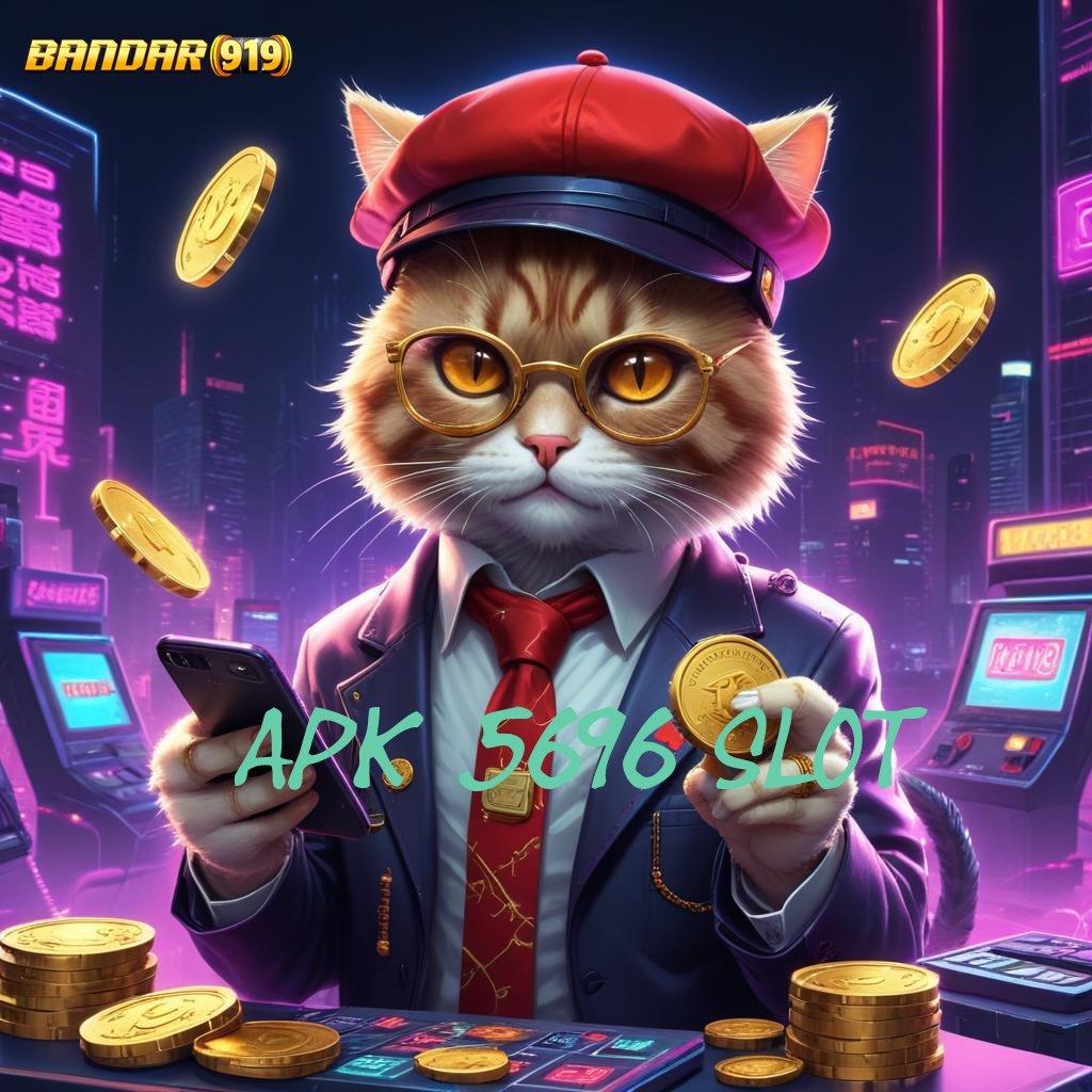 APK 5696 SLOT 🧡 Model Juara Komitmen Rezeki Gampang Tiap Hari