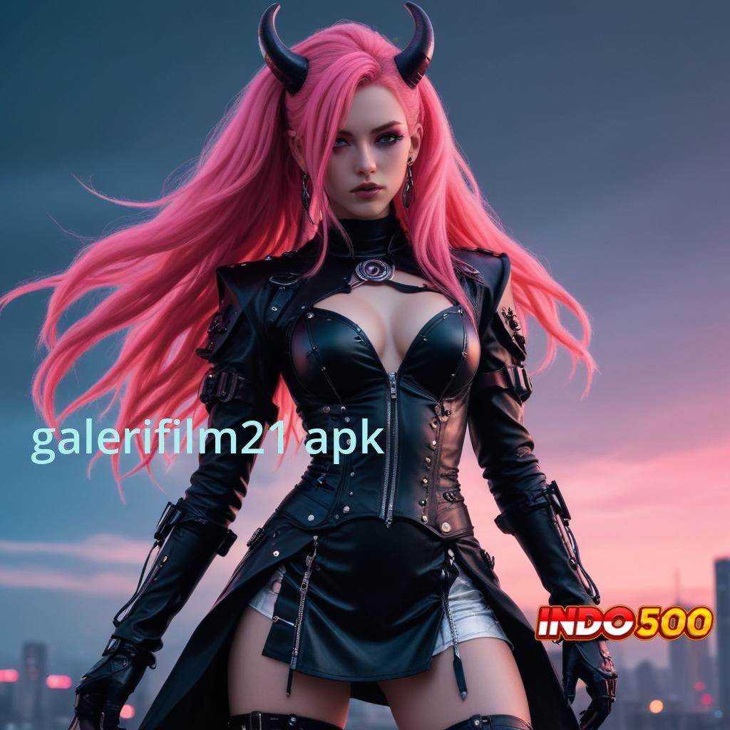 GALERIFILM21 APK ⚡ cara praktis raih jackpot dengan cepat