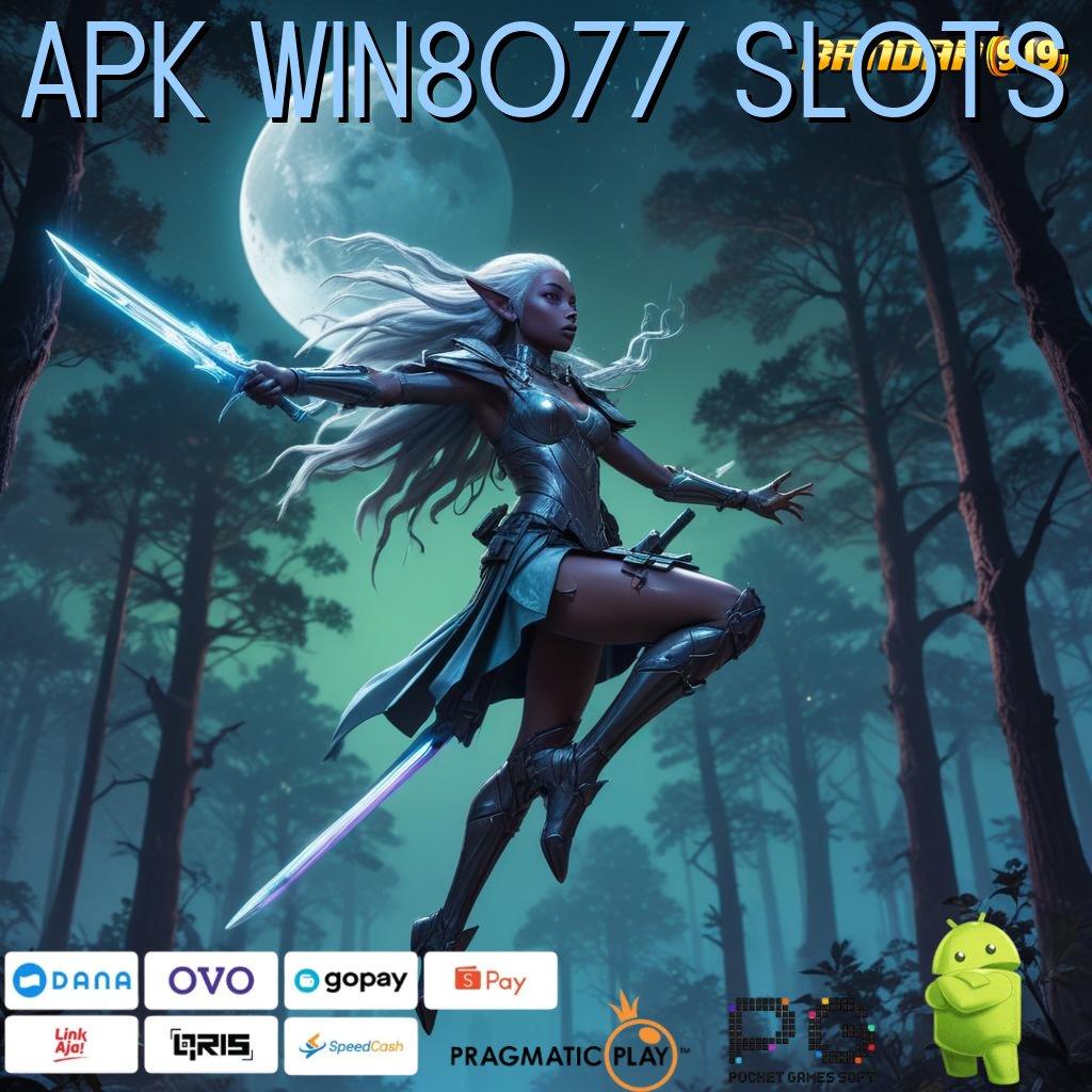 APK WIN8077 SLOTS , auto win maksimal dengan kejutan kemenangan tanpa saingan