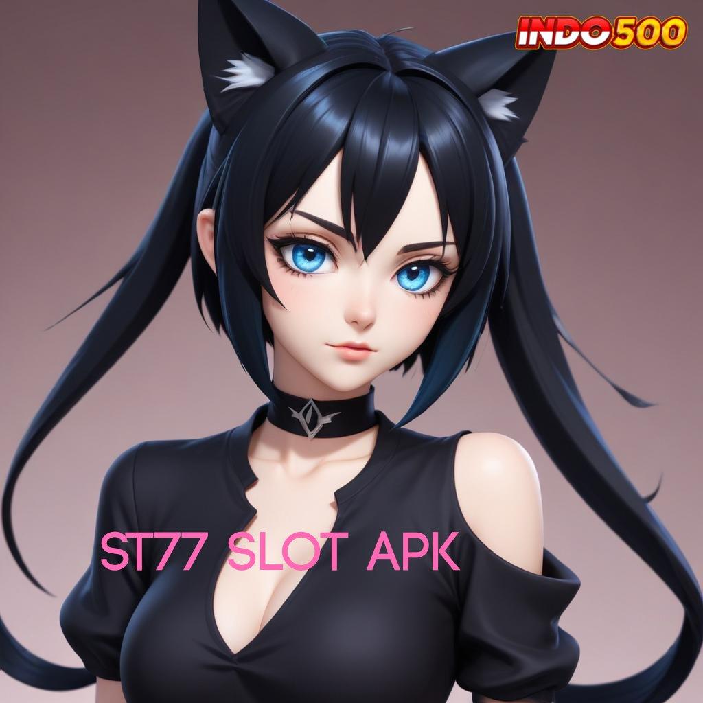 ST77 SLOT APK ✅ Unduh Slot Via BCA Profit Maksimal