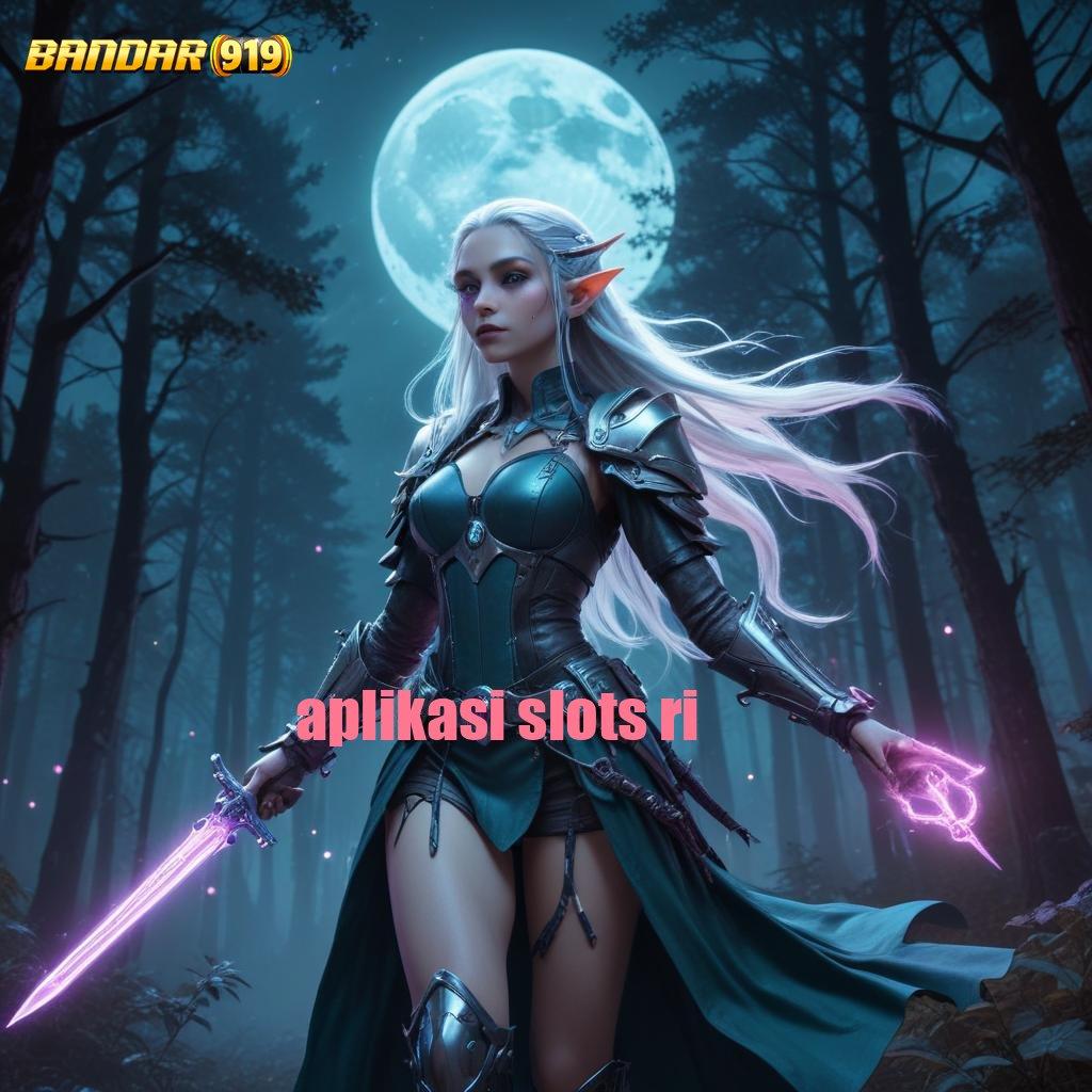 APLIKASI SLOTS RI 💥 unggul peluang cepat kaya pola adaptif