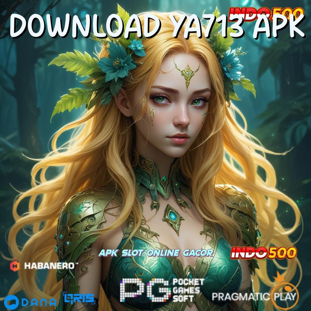 DOWNLOAD YA713 APK , Langsung Sultan Slot Apk Uang Asli