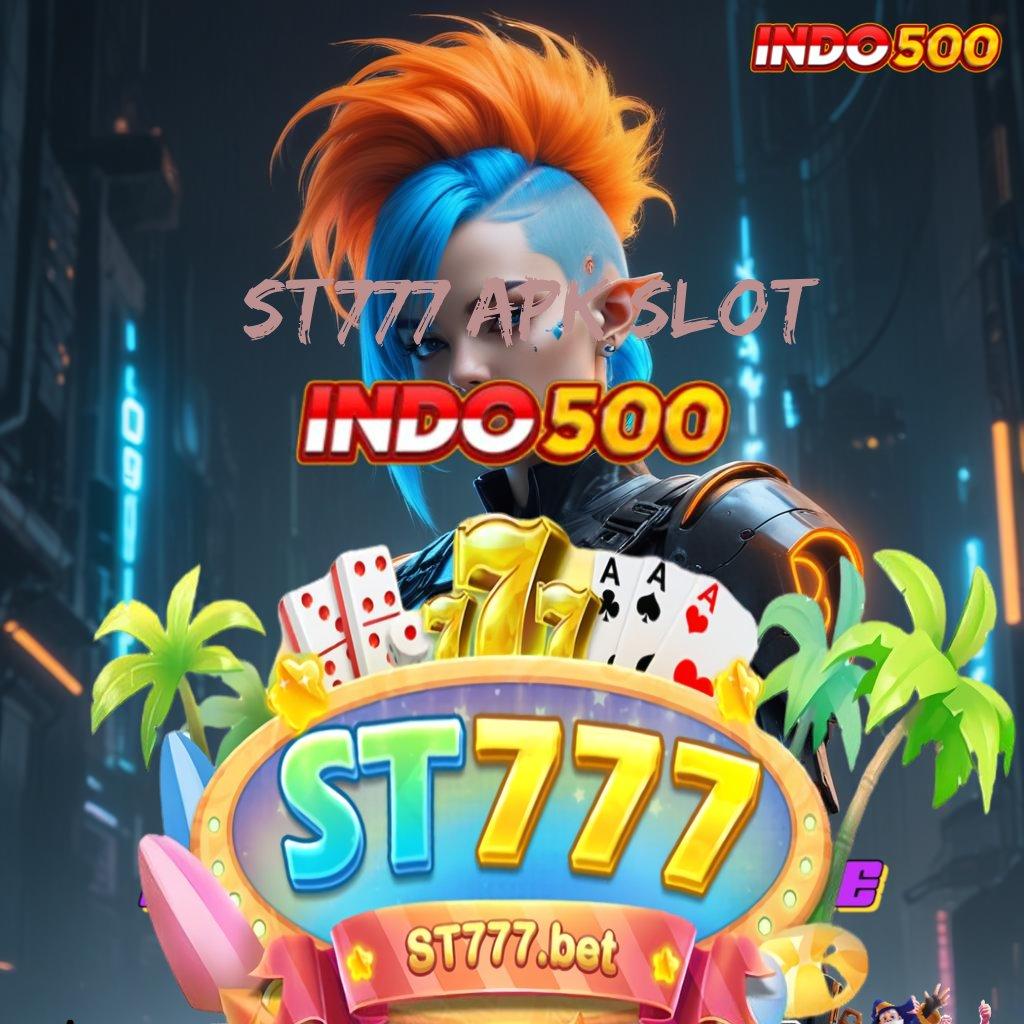 ST777 APK SLOT ⇉ Pelabuhan Digital Mesin Jackpot Tanpa Hambatan