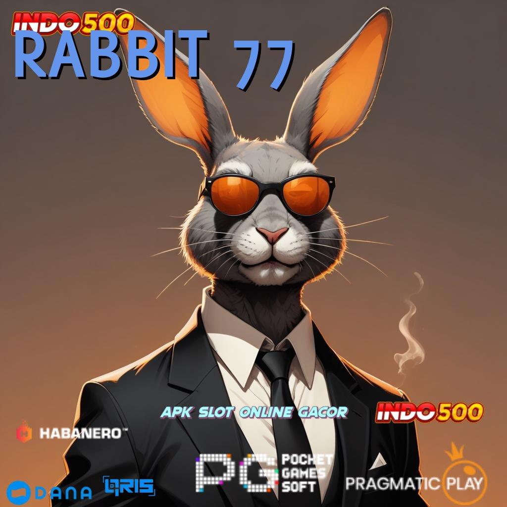 RABBIT 77 : transaksi layanan optimal tinggi layanan