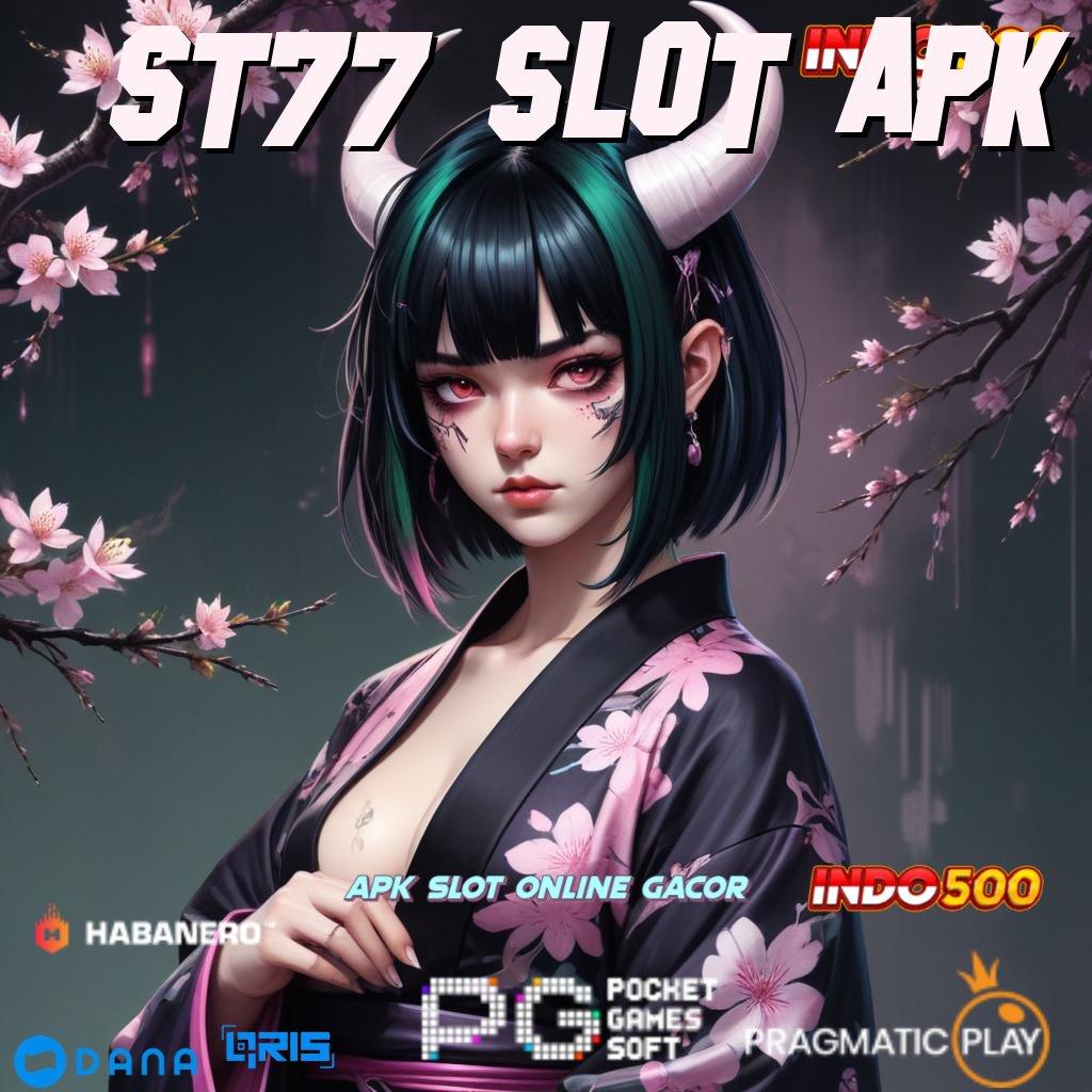 ST77 SLOT APK | Download Platform Cepat Untuk Transaksi Praktis