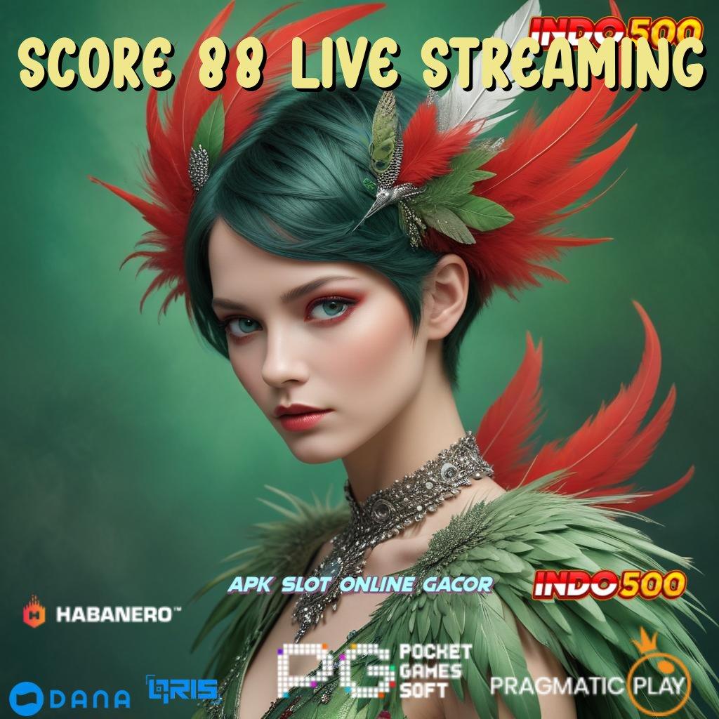 Score 88 Live Streaming