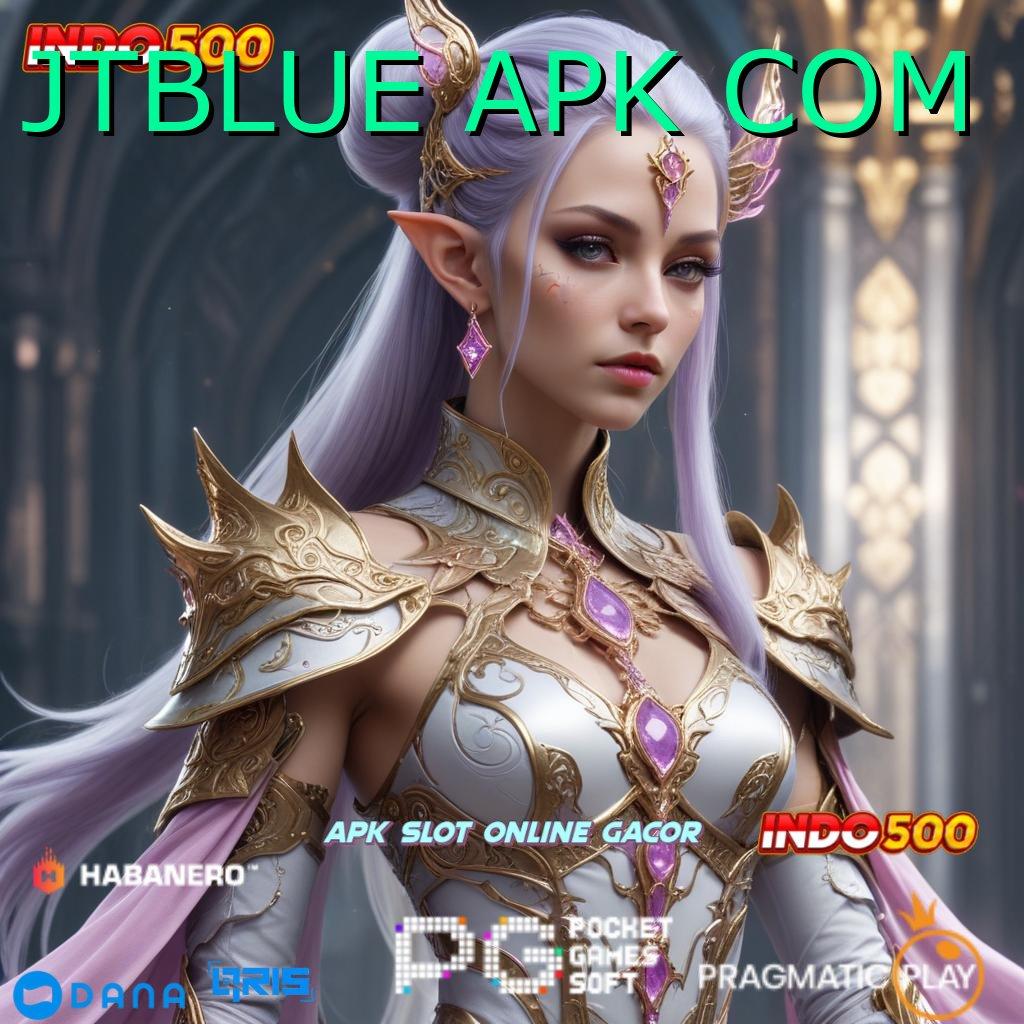 JTBLUE APK COM Memfasilitasi Mesin Baru Langsung Gacor Cepat