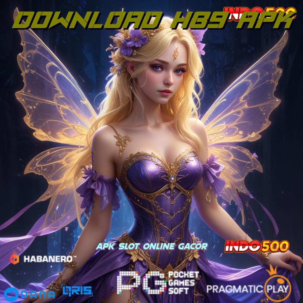 DOWNLOAD H89 APK 🐉 Dinegara Sendiri Kaya Slot Apk Android Dengan Uang Cepat