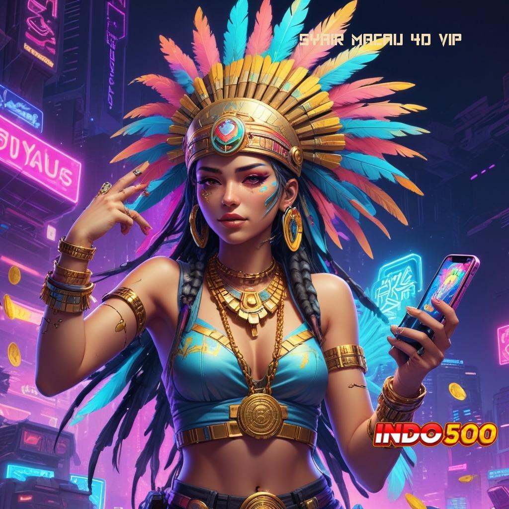 SYAIR MACAU 4D VIP ➜ Taruhlah Bonus Besar pada Slot APK Terbaru