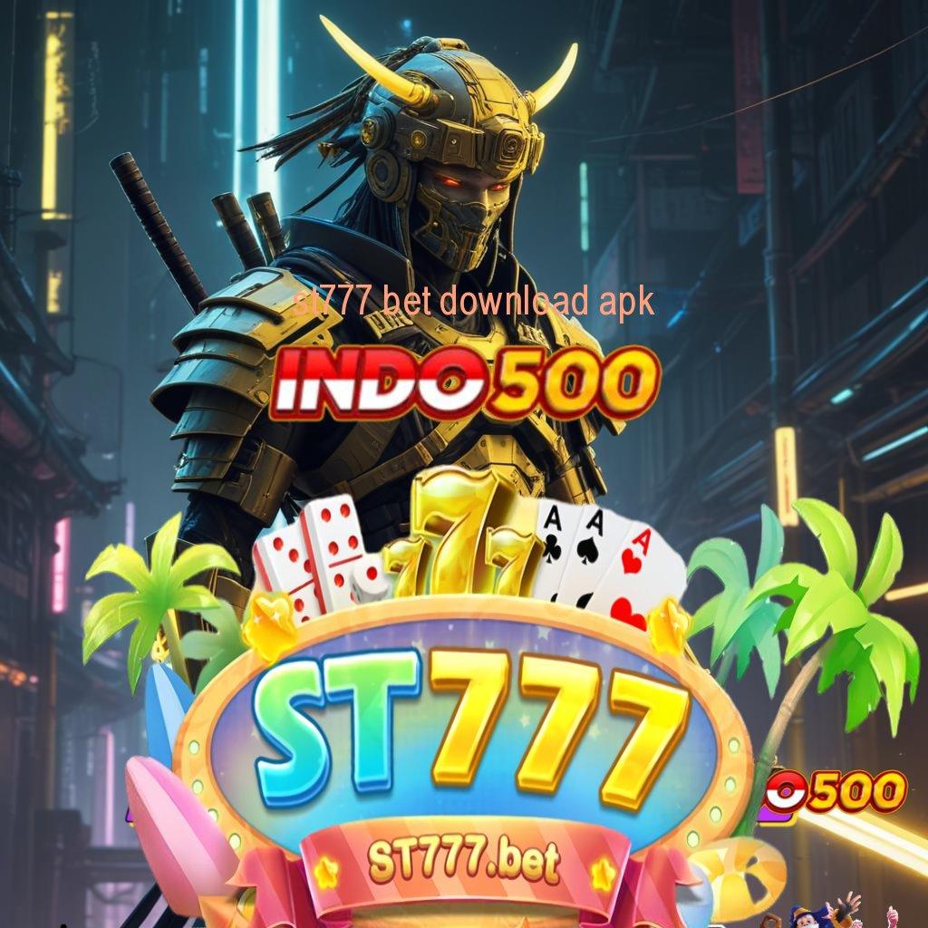 ST777 BET DOWNLOAD APK ➿ Pilihan Game Baru Dengan Rasio Menang Tinggi