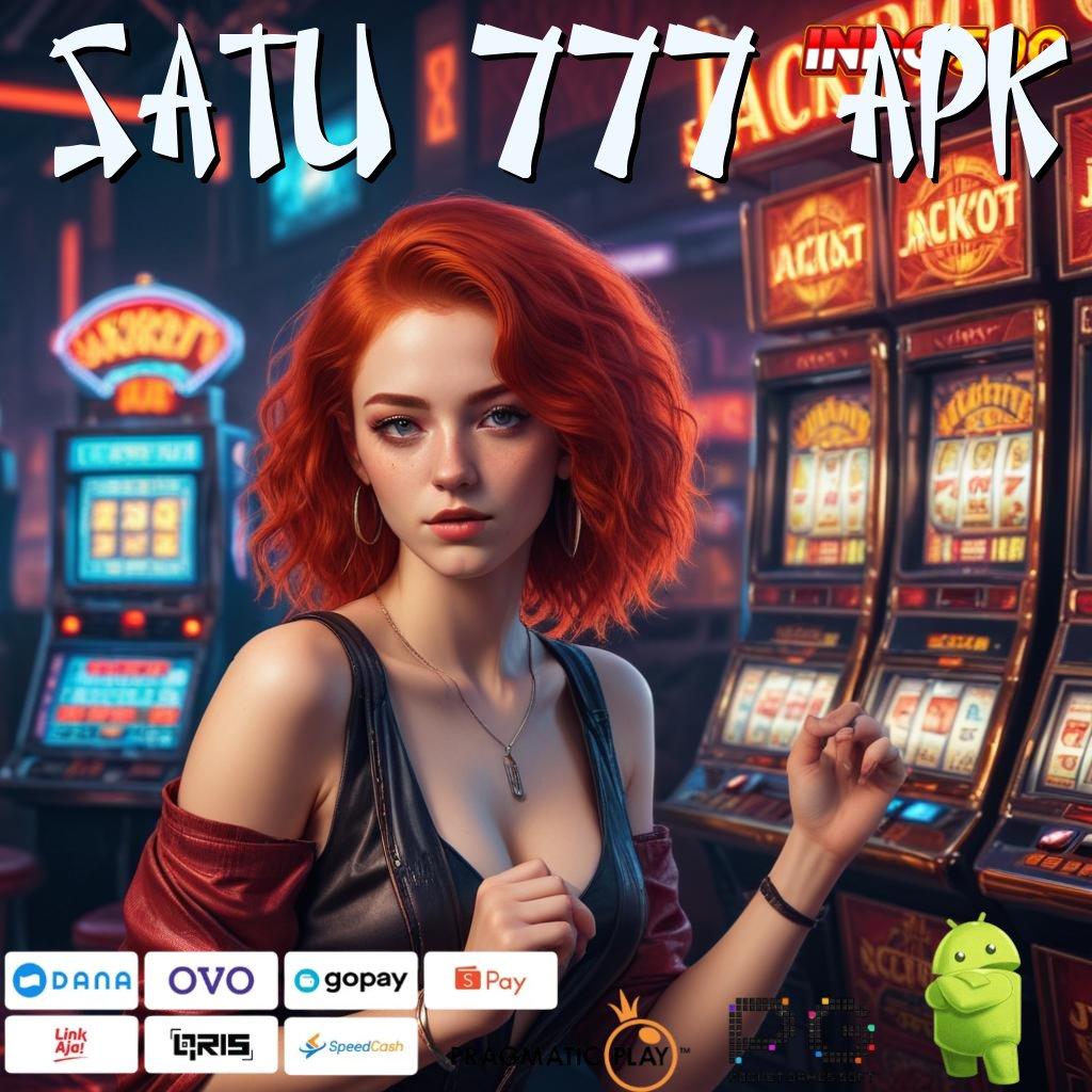 SATU 777 APK sumber valid tanpa basa-basi sumber valid