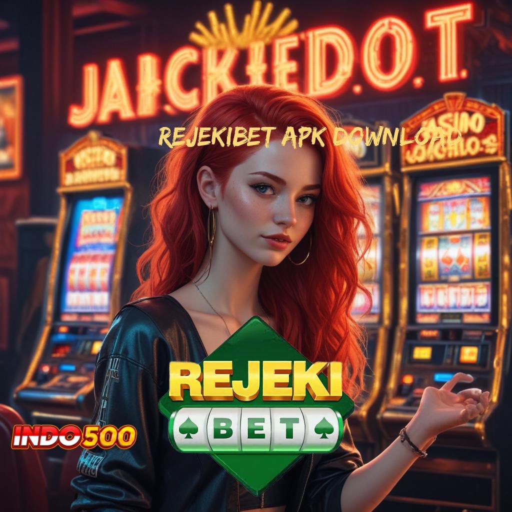 REJEKIBET APK DOWNLOAD : Mesin Slot Baru Dengan Teknologi Optimal Modern