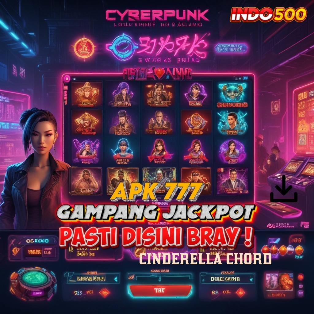 CINDERELLA CHORD ➤ RTP Terkini Indonesia Hari Ini Slot Tanpa Pembayaran Modal Apk