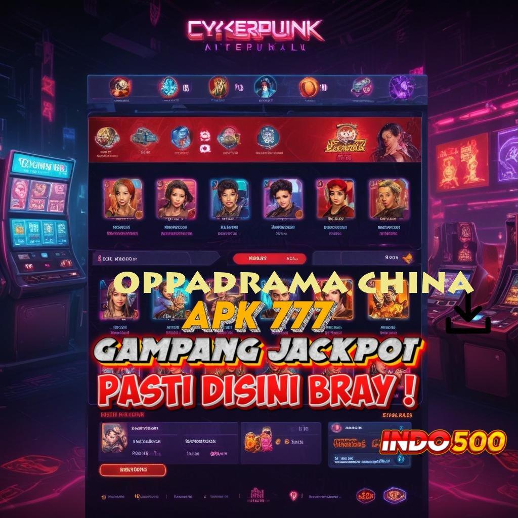 OPPADRAMA CHINA ➳ pembaruan mutakhir