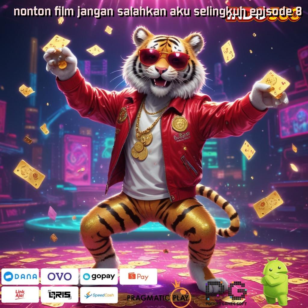 NONTON FILM JANGAN SALAHKAN AKU SELINGKUH EPISODE 8 rtp makin tinggi indonesia