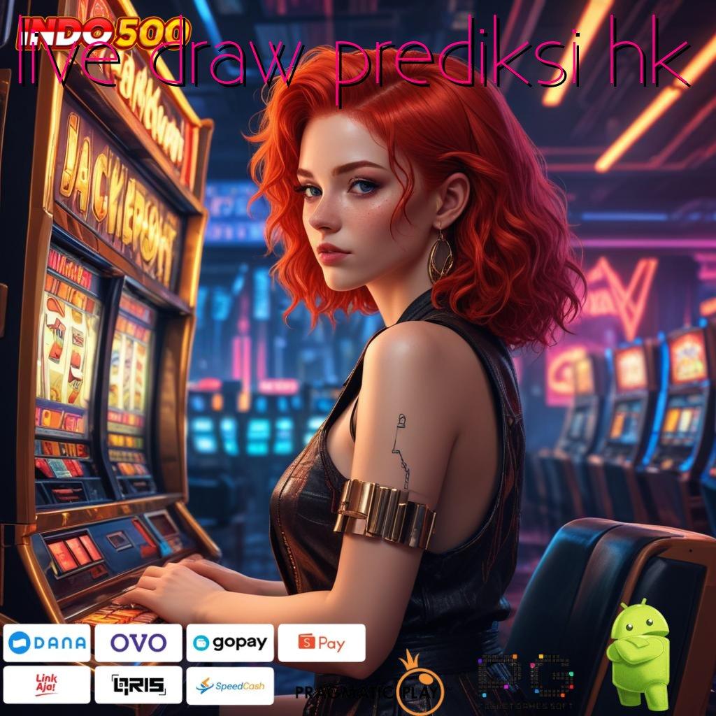 LIVE DRAW PREDIKSI HK Aplikasi Instan Dengan Maxwin Besar