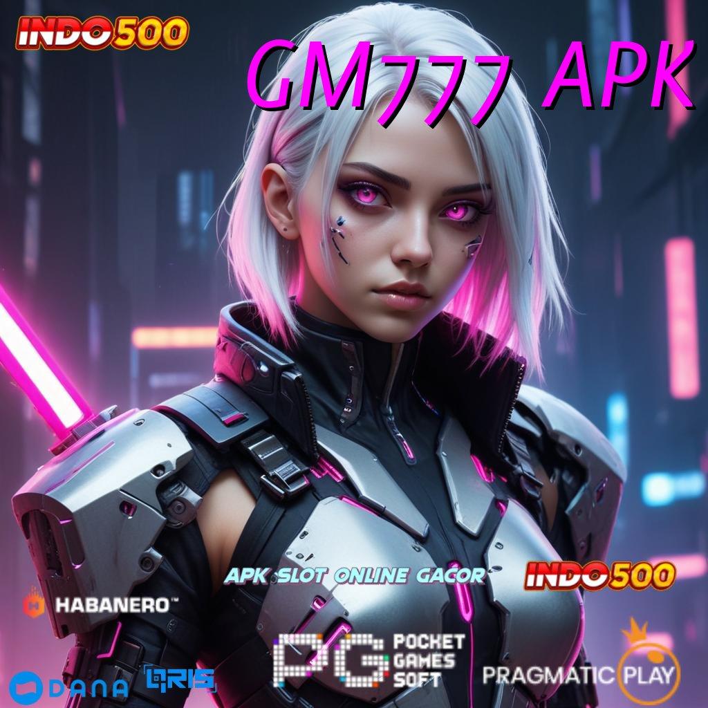 GM777 APK 🐉 rilis kekinian bonus gede langsung menang