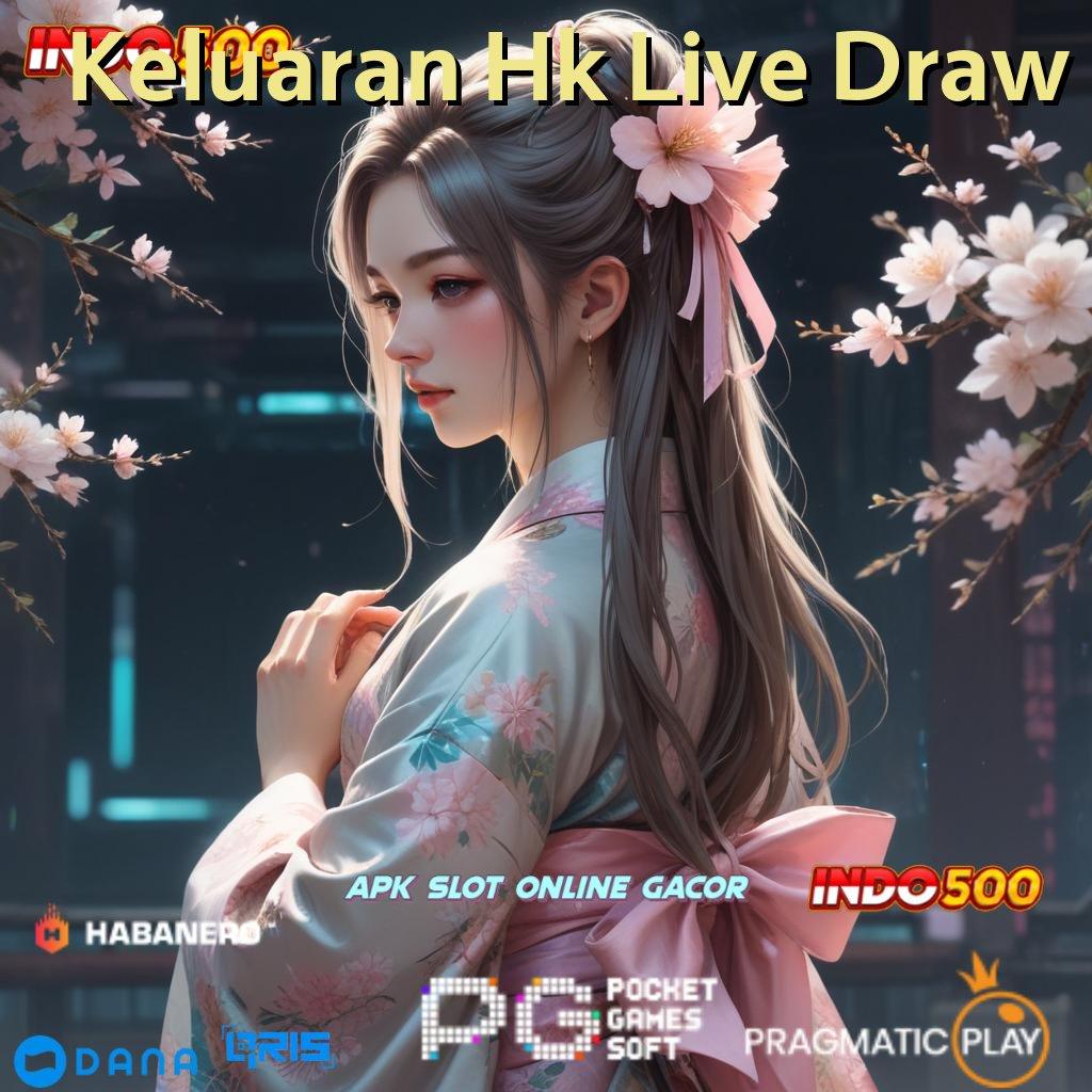 Keluaran Hk Live Draw