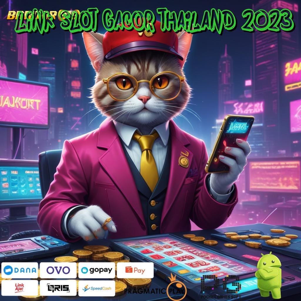 LINK SLOT GACOR THAILAND 2023 # Depo Langsung Wd 15k Apk Slot Uang Cepat Android