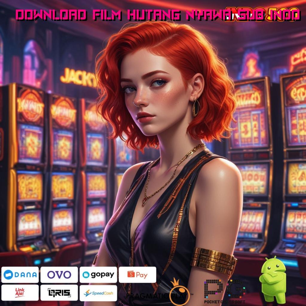 DOWNLOAD FILM HUTANG NYAWA SUB INDO Katalisator Jackpot Modal Minim Langsung Menang