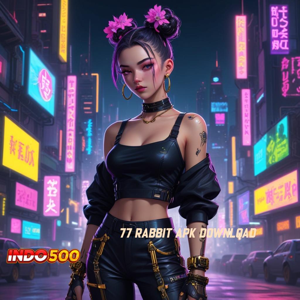 77 RABBIT APK DOWNLOAD Antarmuka Digital Baru untuk Proses Unggul