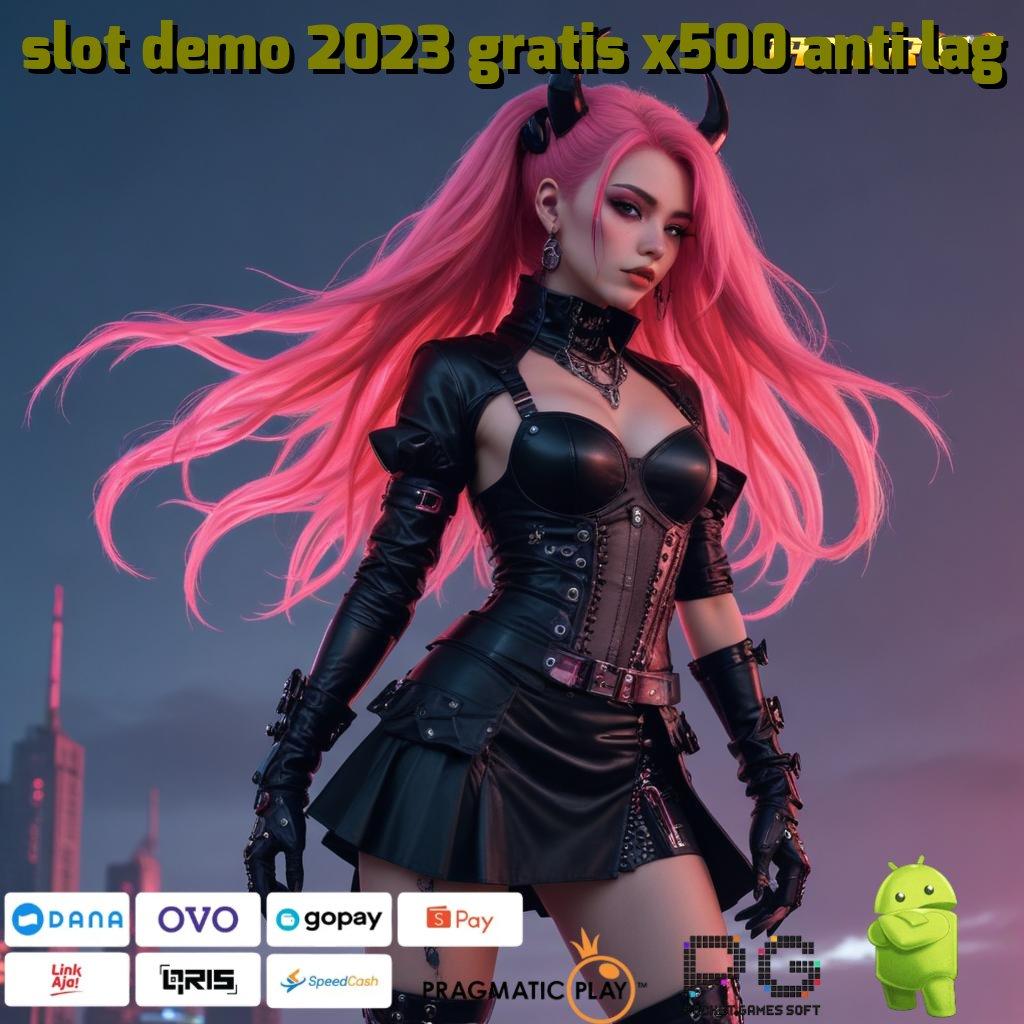 SLOT DEMO 2023 GRATIS X500 ANTI LAG : Dapatkan Maxwin Tanpa Hambatan