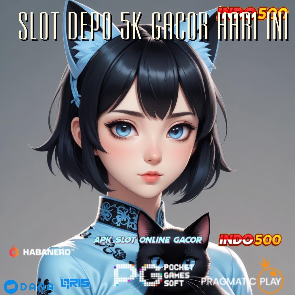 SLOT DEPO 5K GACOR HARI INI Deposit Bni 10 000 Gak Ada