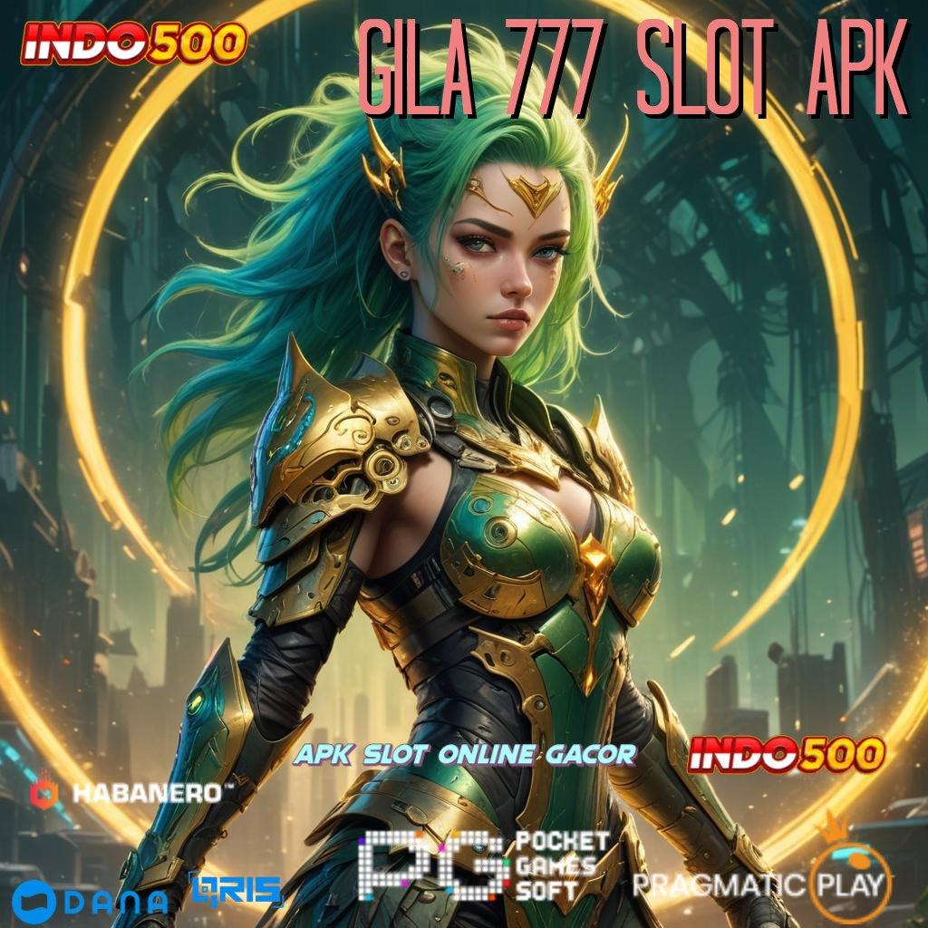 Gila 777 Slot Apk