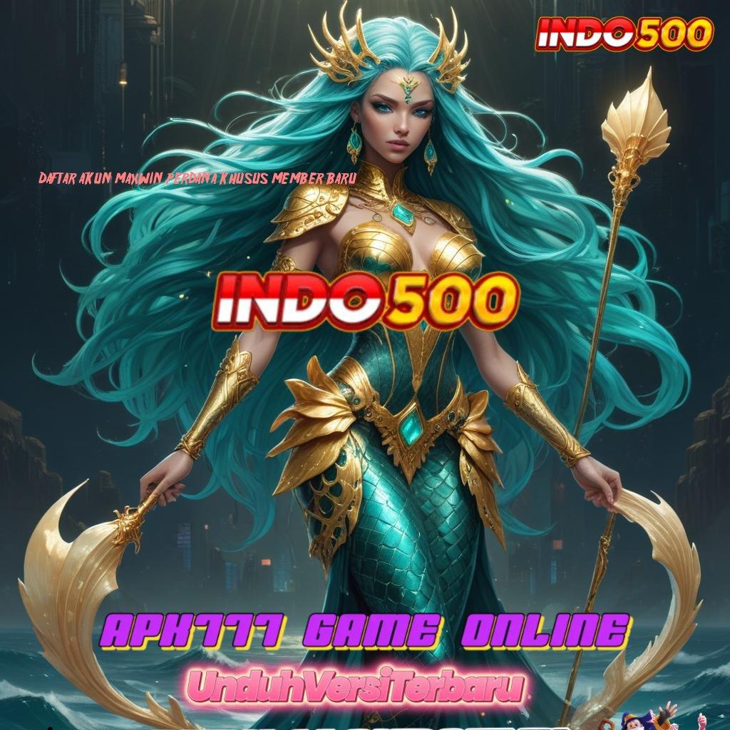 DAFTAR AKUN MAXWIN PERDANA KHUSUS MEMBER BARU > bonus instan banget