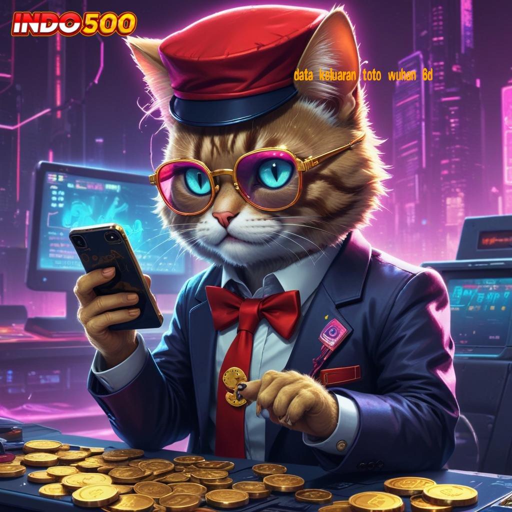 DATA KELUARAN TOTO WUHAN 6D Auto Viral Scatter Gampang Spin Cepat Dalam Keberuntungan Maksimal