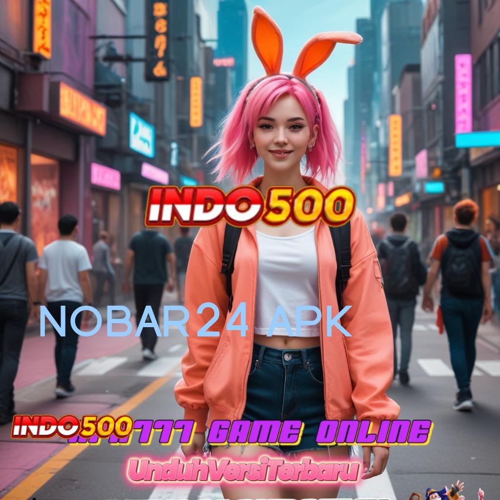 NOBAR24 APK 🔥 Solusi Digital Modern TrooRoom Terdepan Di Inggris